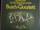 BUSCH QUARTET / BEETHOVEN late quartets / DA CAPO