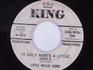 R&B Popcorn Soul 45 LITTLE WILLIE JOHN It Only Hurts Little While KING HEAR wlp