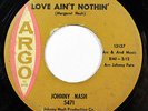 JOHNNY NASH-LOVE AIN'T NOTHIN' ON ARGO NORTHERN CLASSIC 45-, HEAR