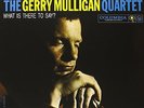 GERRY MULLIGAN QUARTET WHAT IS THERE TO SAY? LP VINYL 33RPM NEW