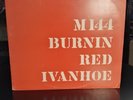 BURNIN RED IVANHOE - M144  * 2 x LP, rare second press *