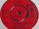 CHUCK WOOD   SEVEN DAYS TOO LONG ** 1967 BIG T 45
