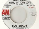 BOB BRADY More More More Of Your Love A&M PROMO  NORTHERN SOUL 45