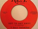 7 DAYS UNLIMITED Got To Get Away / Why Must I Cry R.E.T. 45 Funk Hear  VG
