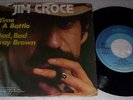 JIM CROCE - TIME IN A BOTTLE / BAD, BAD LEROY BROWN - 7