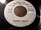 DOBIE GRAY on White Whale HONEY, YOU CAN'T TAKE IT BACK northern soul 45rpm