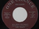 Modern Soul 45 - Lee Tracy - Is It What You Want? - One Chance - VG+ mp3 - rare