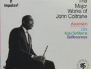Major Works of John Coltrane: Ascension 1 & 2 / Om / Kulu Se Mama / Selflessness