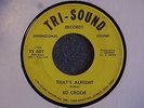 NORTHERN SOUL 45 Ed Crook That's Alright Tri-Sound 601 VG HEAR It
