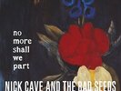 NICK CAVE & THE BAD SEEDS NO MORE SHALL WE PART NEW VINYL 2LP IN STOCK