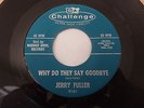 Jerry Fuller Why do We say Goodbye / Let Me Be With You Challenge 9161 NM