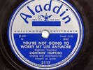 LIGHTNIN HOPKINS-YOU'RE NOT GOING TO WORRY MY LIFE NO MORE ON ALADDIN BLUES 78RP