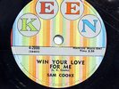 SAM COOKE-WIN YOUR LOVE FOR ME /LOVE SONG FROM HOUSEBOAT ON KEEN SOUL 78RPM