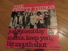 PRETTY THINGS JUDGEMENT DAY/MAMA KEEP YOUR BIG MOUTH SHOT RARE DUTCH FONTANA