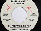 JIMMIE GRESHAM-BE PREPARED TO PAY ON BARNABY COAST NORTHERN 45-STRONG VG+ HEAR