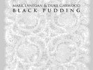MARK LANEGAN & DUKE GARWOOD - BLACK PUDDING VINYL LP + CD NEU & OVP