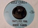 Rare Texas Local Label Gulf Coast 45 Robert Parker ^ That's Pity Fool ^ I'm Taki