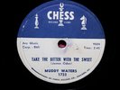 MUDDY WATERS 78 Chess-1733 Take The Bitter with The Sweet/She's Into Somethin'