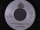 PEP BROWN: This Good Thing That I've Got 45 (Great modern sound from this Macon