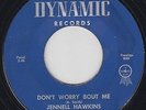 JANNELL HAWKINS Don't Worry Bout me 45 on Dynamic new breed R&B HEAR