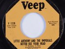 Northern Soul 45 LITTLE ANTHONY & IMPERIALS Better Use Your Head VEEP HEAR