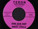 ROBERT LAVALLE: Come Back Baby / No Body At All 45 (unknown northern) rare Soul