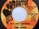 M- PROMO POP 45 / TOM JONES / IT'S NOT UNUSUAL / TO WAIT FOR LOVE / PARROT 9737