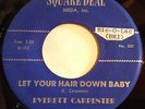 Everett Carpenter 45 Let Your Hair Down Baby/Run Run Mabel NM vinyl  ROCKABILLY