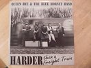 QUEEN BEE & THE BLUE HORNET BAND, HARDER THAN A FREIGHT TRAIN, SHARKS TOOTH RARE