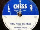 HOWLIN' WOLF, Who Will Be Next / I Have A Little Girl, CHESS-1593, V, 78 RPM