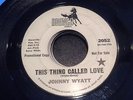 JOHNNY WYATT This Thing Called Love BRONCO NORTHERN SOUL DJ 45 HEAR Barry White