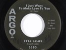 R&B 45 ETTA JAMES I Just Wanna Make Love To You/At Last on Argo