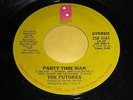 The Futures: Party Time Man / You Got It (The Love That I Need) 45 - Modern Soul