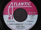 CARL HALL: Need Somebody To Love / Mono 45 (dj) Soul