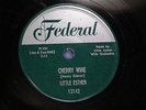 Blues 78/ Little Esther ?– Cherry Wine / Love Oh Love / Federal 12142 / M-