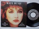 KATE BUSH Ne t enfuis pas / Un baiser d enfant 50999 1 65152 7