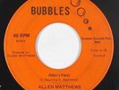 Funk/Sweet Soul 45 - Allen Matthews - Allen's Party - Bubbles - rare original