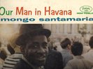 OUR MAN IN HAVANA - MONGO SANTAMARIA