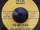 GRAINS OF SAND I've Got It Bad SWANK GARAGE 45 RARE