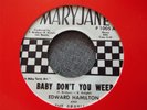 NORTHERN SOUL-EDWARD HAMILTON-BABY DON'T YOU WEEP-MARYJANE