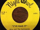 Jerry And The Continentals, I've Had It 45, RARE Wisconsin GARAGE Night Owl
