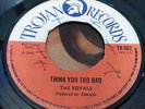 The Royals ?– Pick Out Me Eye / Think You Too Bad  /  7''  - VG-  /  Listen