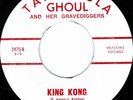 Tarantula Ghoul And Her Gravediggers ?– King Kong / Graveyard Rock