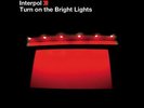 Interpol - Turn on the Bright Lights