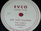 THE KINDLY SHEPHERDS 78 rpm EVCO 712 PROMO gospel V+