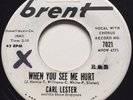 R&B NEW BREED Carl Lester & The Show Stoppers WHEN YOU SEE ME HURT Brent 45 rare