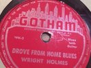 GUITAR BLUES 78rpm WRIGHT HOLMES Good Road Blues/Drove from Home Gotham 508 E