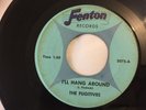 The Fugitives 45 I'll Hang Around Fenton Records Rare Michigan Garage