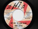 Erma Coffee - Any Way Anyway The Wind Blows / You Made Me What I Am (Soul, 45)