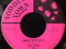The Todds -I Want Her Back- Garage 45 on Toddlin' Town - Hear